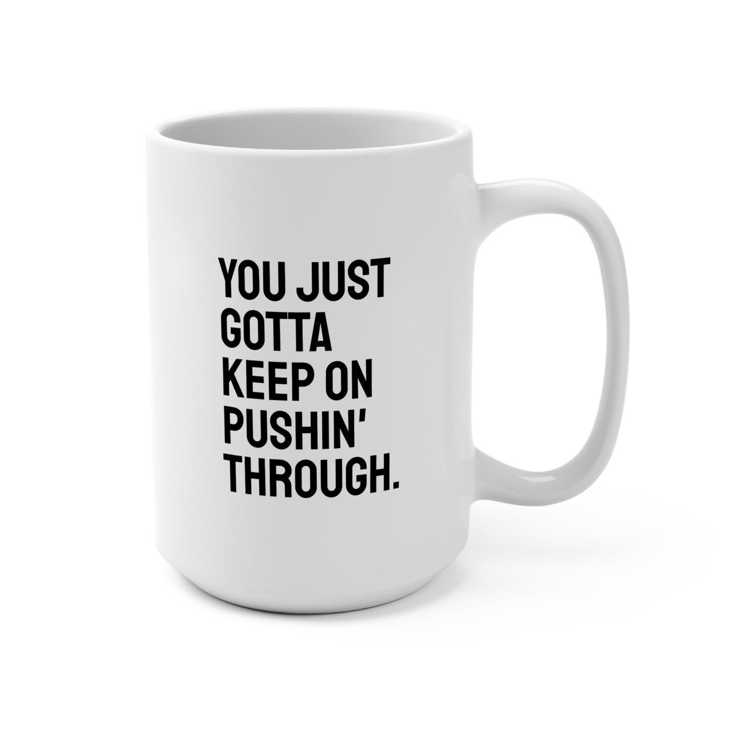 Keep On Pushin' Through Coffee Mug