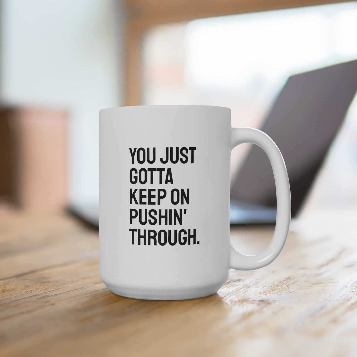 Keep On Pushin' Through Coffee Mug